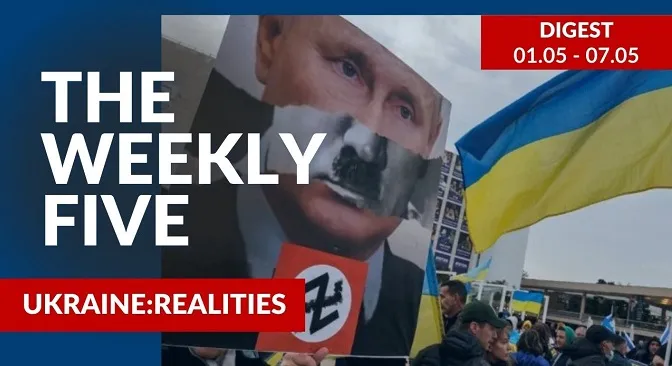 Ukraine: realities | «The Weekly Five»: 01.05 – 07.05