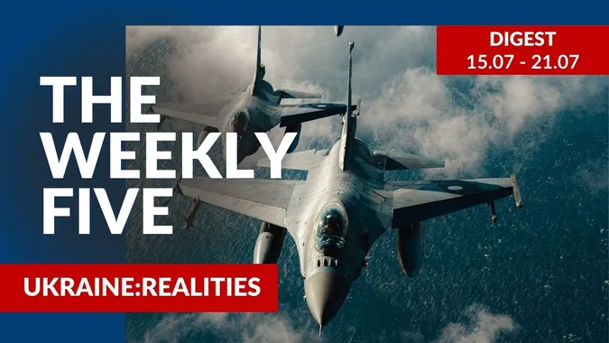 Ukraine: realities | «The Weekly Five»: 15.07 – 21.07