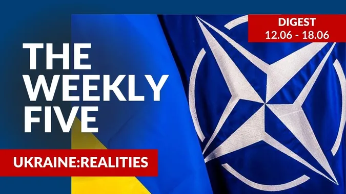 Ukraine: realities | «The Weekly Five»: 12.06 – 18.06