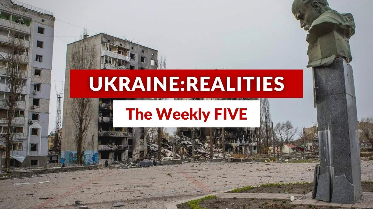 Ukraine: realities presents «The Weekly Five»