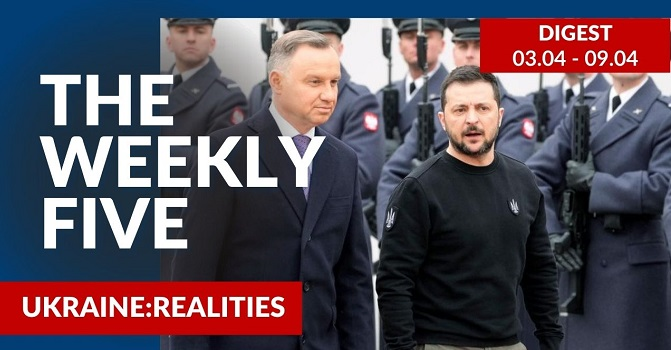 Ukraine: realities | «The Weekly Five»: 03.04 – 09.04