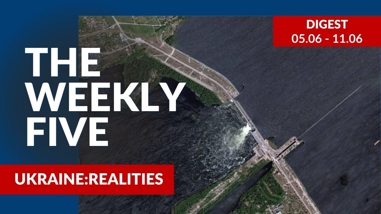 Ukraine: realities | «The Weekly Five»: 05.06 – 11.06