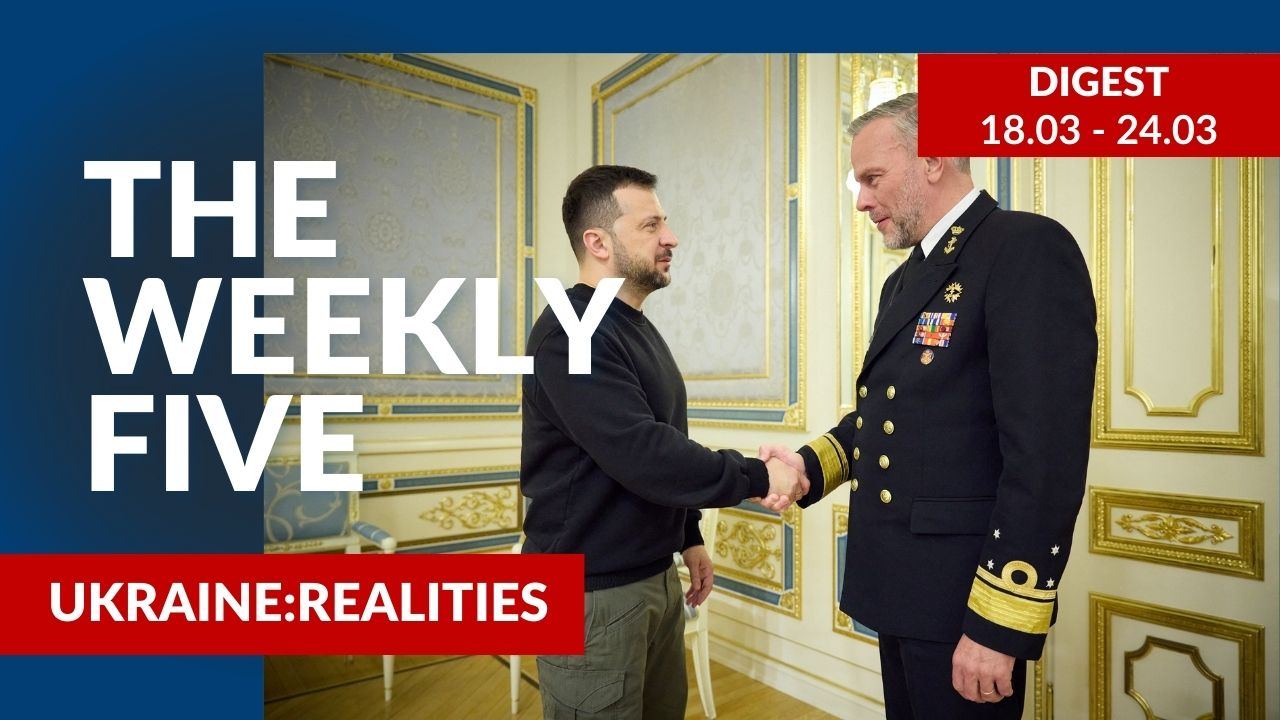 Ukraine: realities | «The Weekly Five»: 18.03 – 24.03